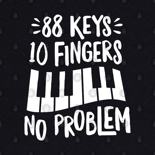 88 Keys 10 Fingers No Problem by DetourShirts